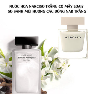 Nước hoa Narciso trắng có mấy loại? So sánh mùi hương các dòng Nar trắng