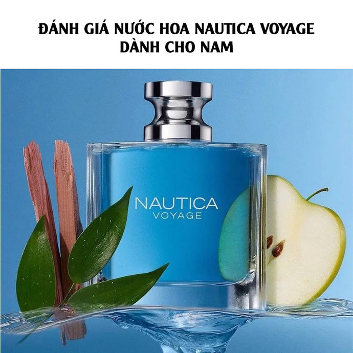 Đánh giá nước hoa Nautica Voyage dành cho nam - Làn gió tươi mát, sảng khoái