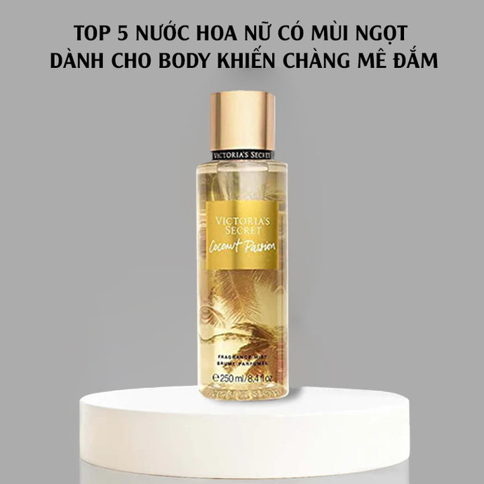 Top 5 nước hoa nữ có mùi ngọt dành cho body khiến chàng mê đắm