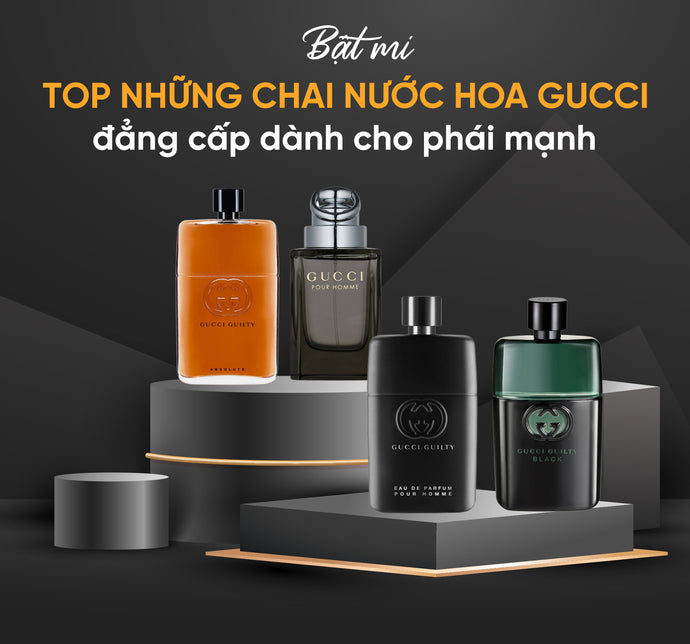 Bật mí top những chai nước hoa Gucci đẳng cấp dành cho phái mạnh