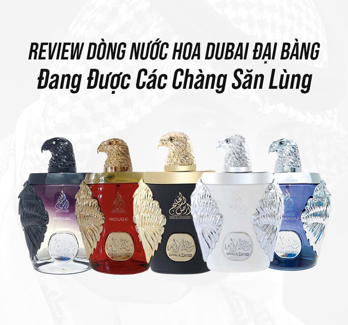 Review Dòng Nước Hoa Dubai Đại Bàng Đang Được Các Chàng Săn Lùng