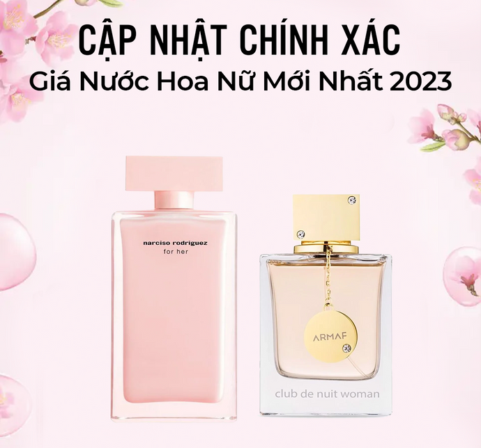 Cập nhật chính xác giá nước hoa nữ mới nhất 2023