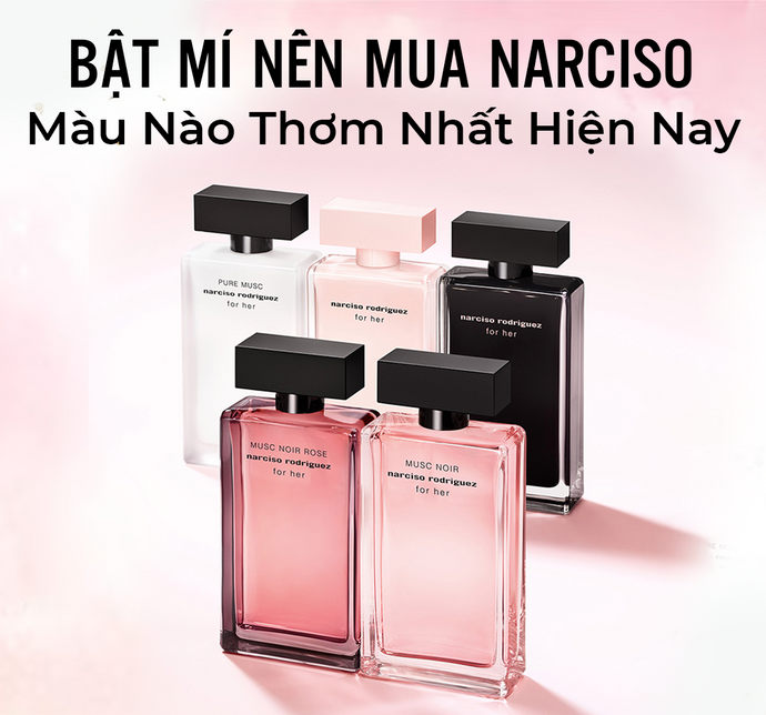 Bật mí nên mua narciso màu nào thơm nhất hiện nay