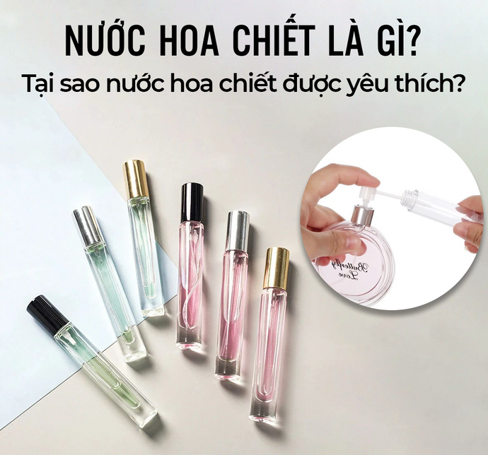 Nước hoa chiết là gì? Tại sao nước hoa chiết được yêu thích?