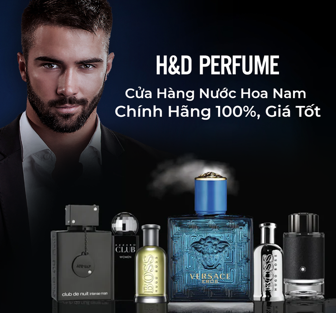 H&D Perfume - Cửa hàng nước hoa nam chính hãng 100%, giá tốt