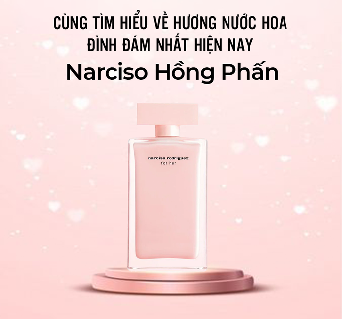 Cùng tìm hiểu về hương nước hoa đình đám nhất hiện nay- Narciso hồng phấn