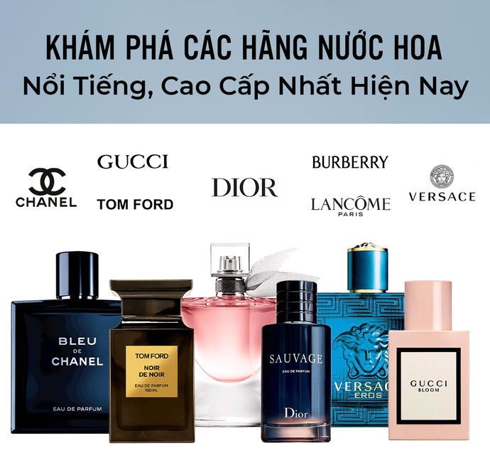 Khám phá các hãng nước hoa nổi tiếng, cao cấp nhất hiện nay