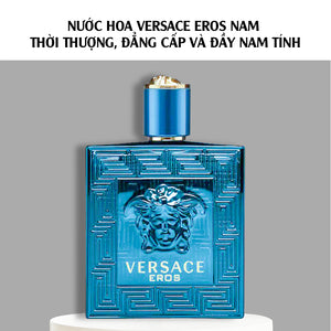 Nước hoa Versace Eros nam - Thời thượng, đẳng cấp và đầy nam tính