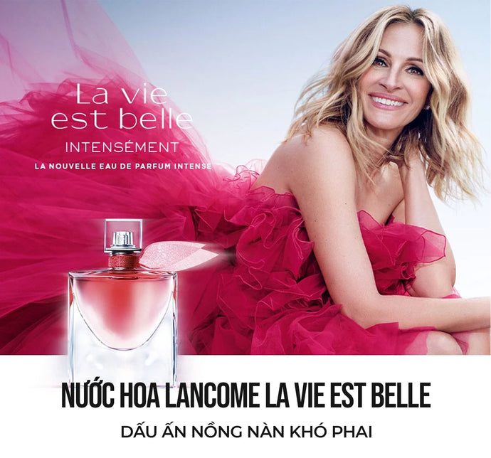 Nước hoa Lancome La Vie Est Belle dấu ấn nồng nàn khó phai