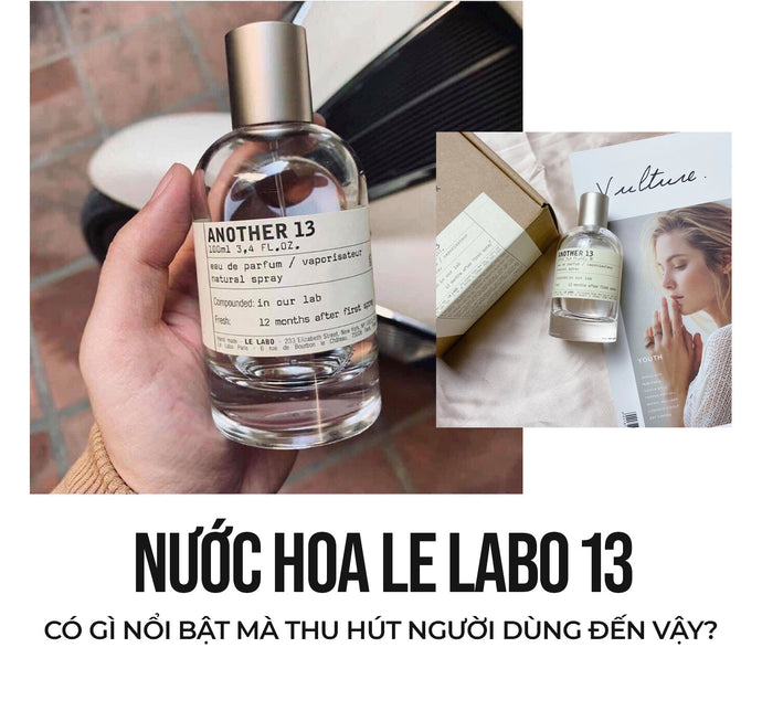 Nước hoa Le Labo 13 có gì nổi bật mà thu hút người dùng đến vậy?