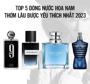 Top 5 dòng nước hoa nam thơm lâu được yêu thích nhất 2023