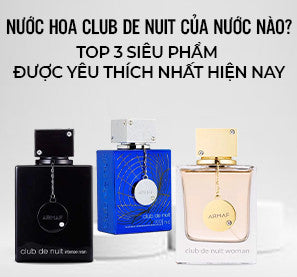 Nước hoa Club De Nuit của nước nào? Top 3 siêu phẩm được yêu thích nhất hiện nay